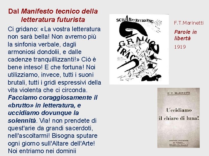 Dal Manifesto tecnico della letteratura futurista Ci gridano: «La vostra letteratura non sarà bella!