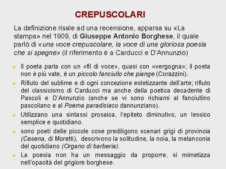 CREPUSCOLARI La definizione risale ad una recensione, apparsa su «La stampa» nel 1909, di