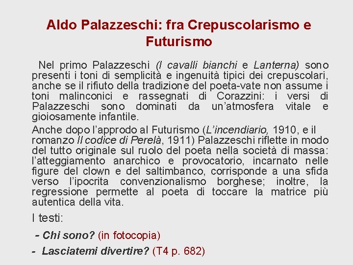 Aldo Palazzeschi: fra Crepuscolarismo e Futurismo Nel primo Palazzeschi (I cavalli bianchi e Lanterna)