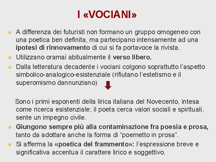 I «VOCIANI» u u u A differenza dei futuristi non formano un gruppo omogeneo