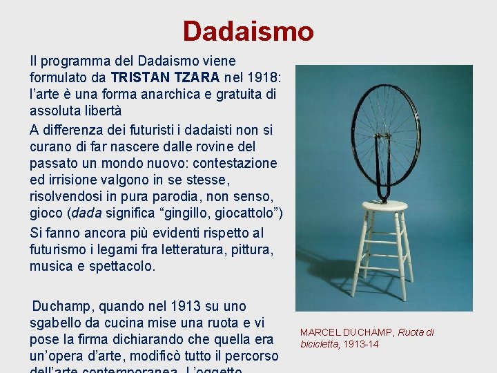 Dadaismo Il programma del Dadaismo viene formulato da TRISTAN TZARA nel 1918: l’arte è