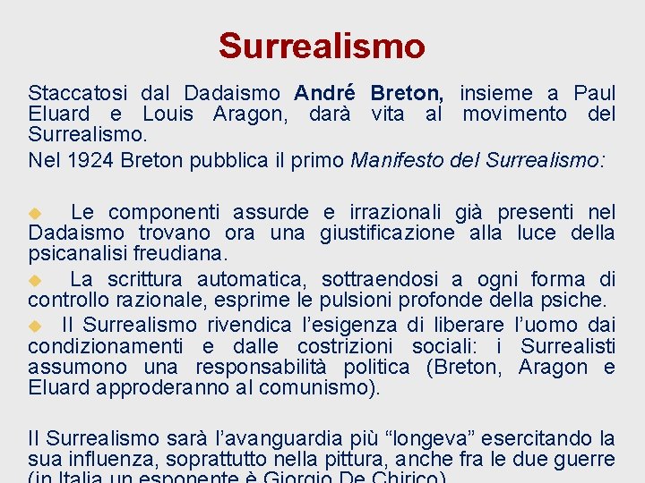 Surrealismo Staccatosi dal Dadaismo André Breton, insieme a Paul Eluard e Louis Aragon, darà