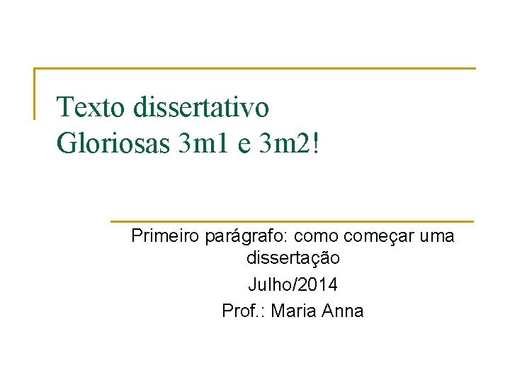 Texto dissertativo Gloriosas 3 m 1 e 3 m 2! Primeiro parágrafo: como começar