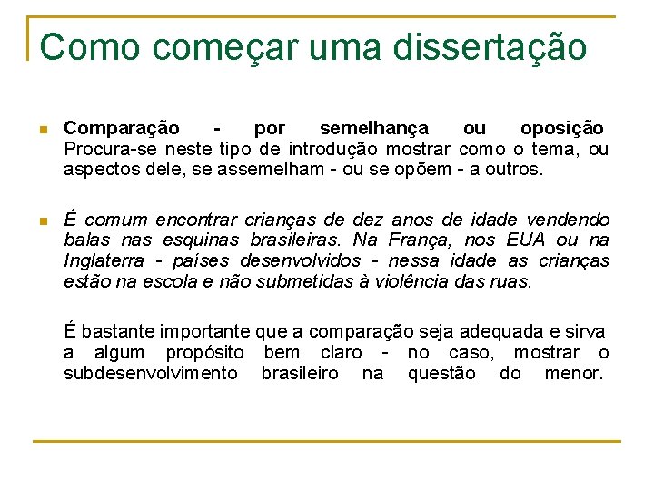 Como começar uma dissertação n Comparação - por semelhança ou oposição Procura-se neste tipo