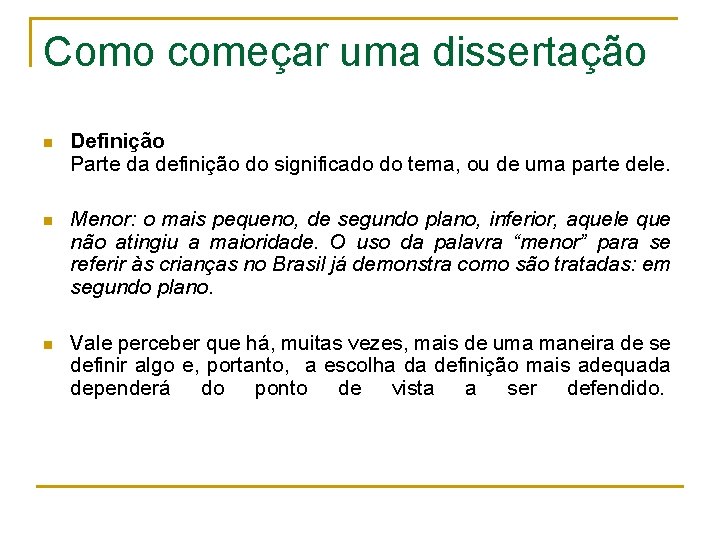 Como começar uma dissertação n Definição Parte da definição do significado do tema, ou