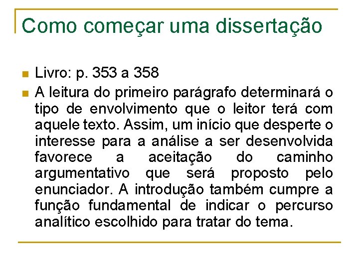 Como começar uma dissertação n n Livro: p. 353 a 358 A leitura do