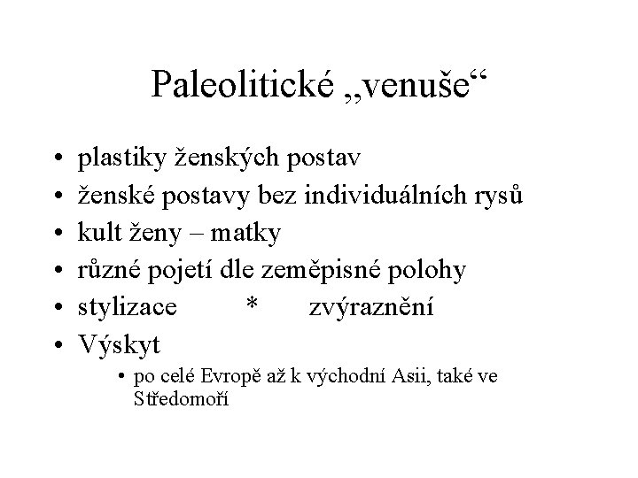 Paleolitické „venuše“ • • • plastiky ženských postav ženské postavy bez individuálních rysů kult