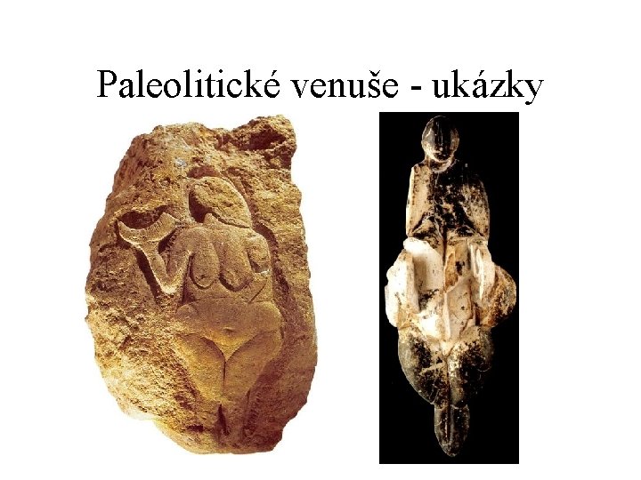 Paleolitické venuše - ukázky 