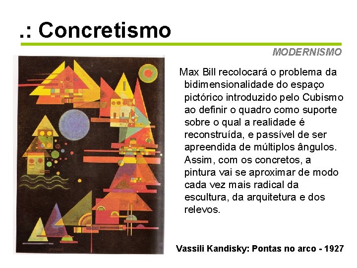 . : Concretismo MODERNISMO Max Bill recolocará o problema da bidimensionalidade do espaço pictórico