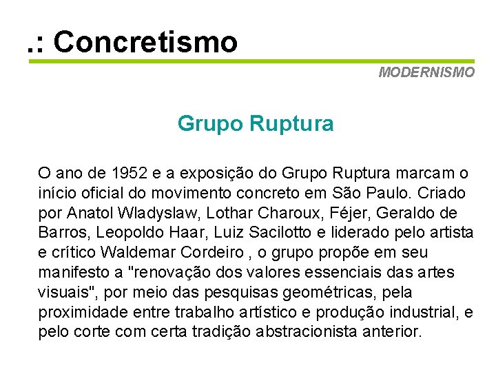 . : Concretismo MODERNISMO Grupo Ruptura O ano de 1952 e a exposição do