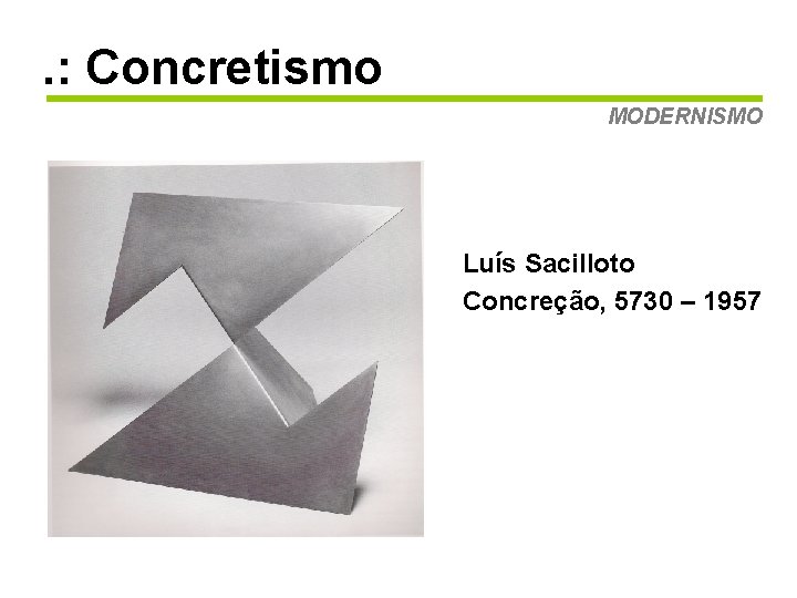. : Concretismo MODERNISMO Luís Sacilloto Concreção, 5730 – 1957 