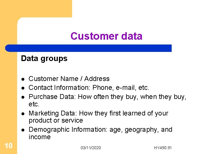 Customer data Data groups l l l 10 Customer Name / Address Contact Information: