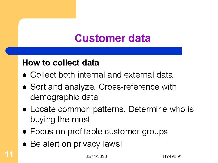 Customer data How to collect data l Collect both internal and external data l