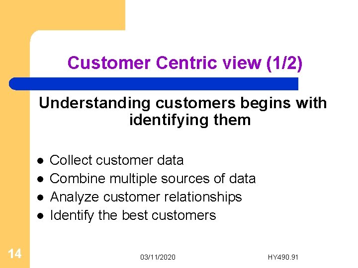 Customer Centric view (1/2) Understanding customers begins with identifying them l l 14 Collect