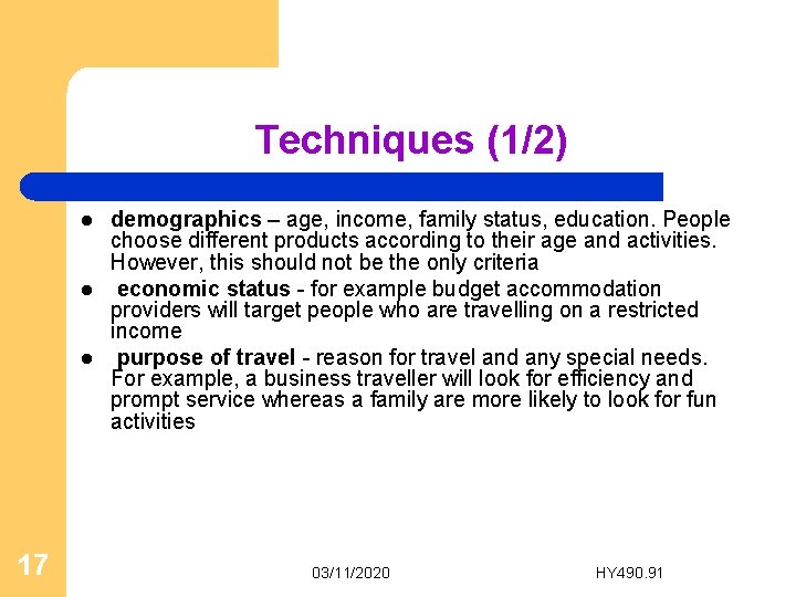 Techniques (1/2) l l l 17 demographics – age, income, family status, education. People