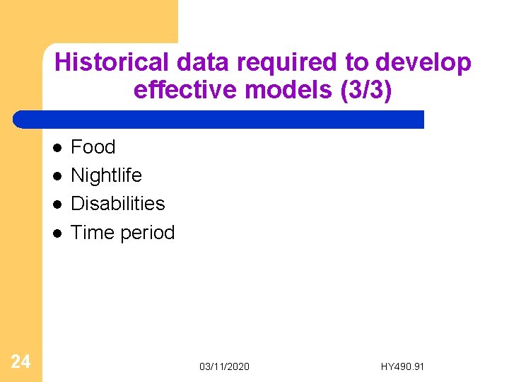 Historical data required to develop effective models (3/3) l l 24 Food Nightlife Disabilities