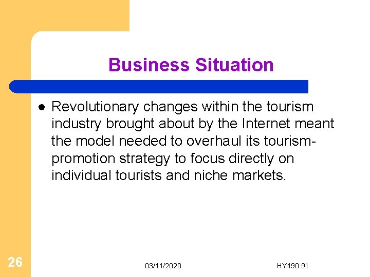 Business Situation l 26 Revolutionary changes within the tourism industry brought about by the