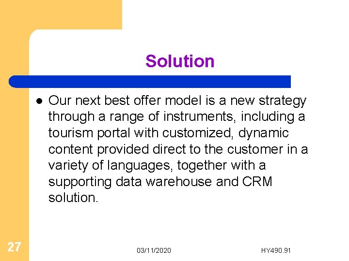 Solution l 27 Our next best offer model is a new strategy through a