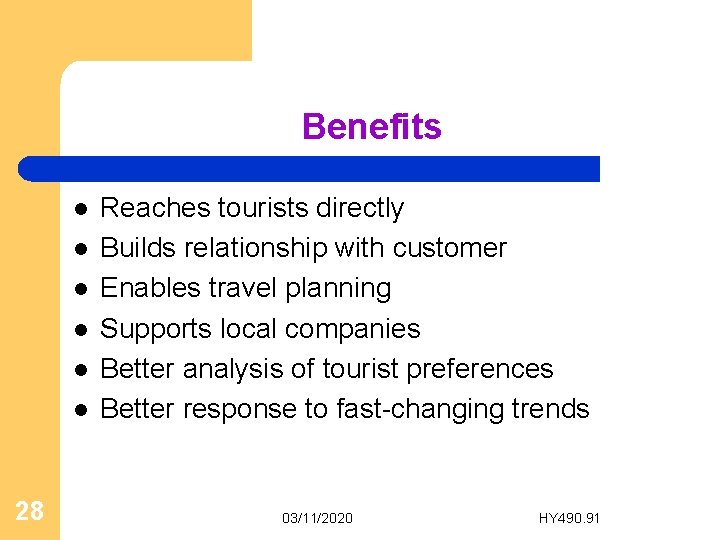 Benefits l l l 28 Reaches tourists directly Builds relationship with customer Enables travel