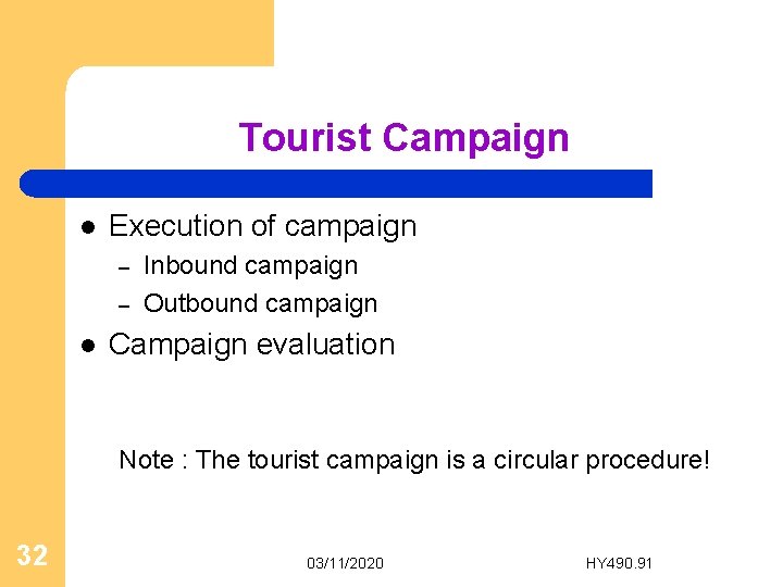 Tourist Campaign l Execution of campaign – – l Inbound campaign Outbound campaign Campaign