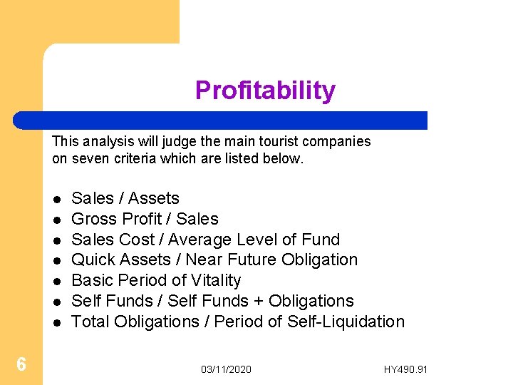 Profitability This analysis will judge the main tourist companies on seven criteria which are