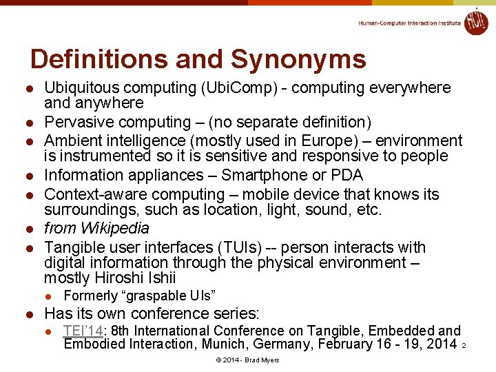 Definitions and Synonyms l l l l Ubiquitous computing (Ubi. Comp) - computing everywhere