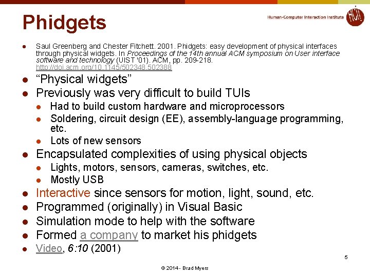 Phidgets l l l Saul Greenberg and Chester Fitchett. 2001. Phidgets: easy development of