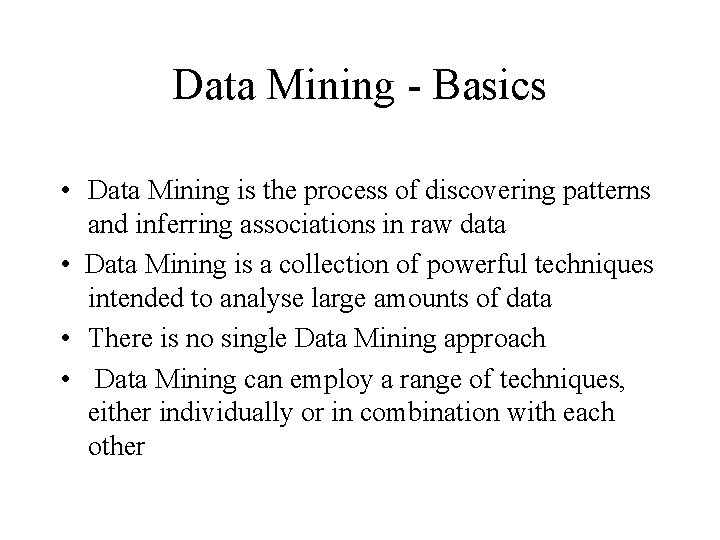 Data Mining - Basics • Data Mining is the process of discovering patterns and