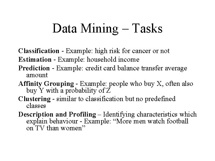 Data Mining – Tasks Classification - Example: high risk for cancer or not Estimation