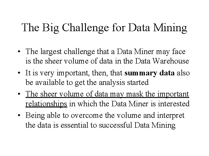 The Big Challenge for Data Mining • The largest challenge that a Data Miner