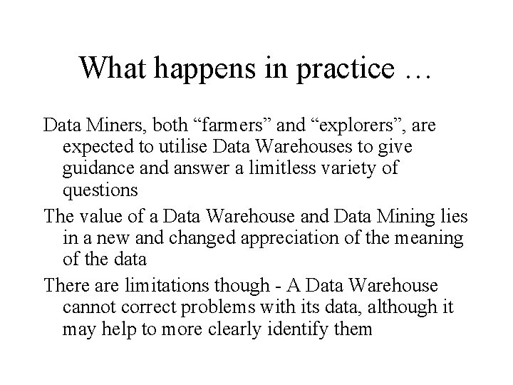 What happens in practice … Data Miners, both “farmers” and “explorers”, are expected to