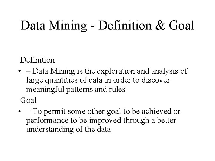 Data Mining - Definition & Goal Definition • – Data Mining is the exploration