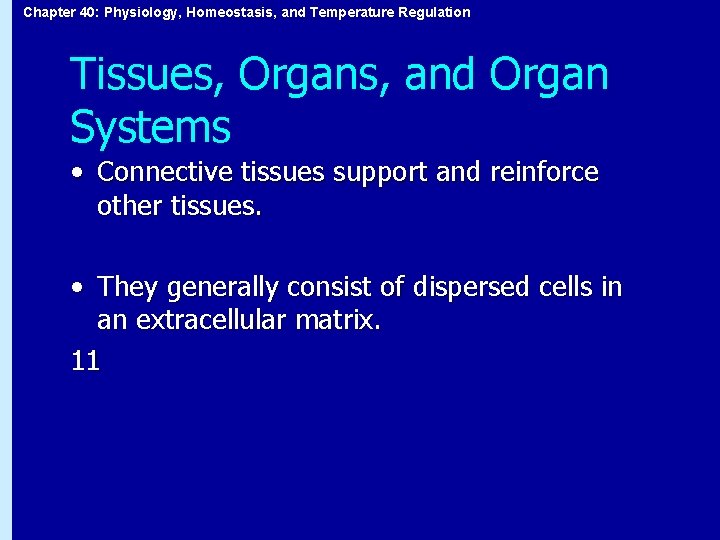 Chapter 40: Physiology, Homeostasis, and Temperature Regulation Tissues, Organs, and Organ Systems • Connective