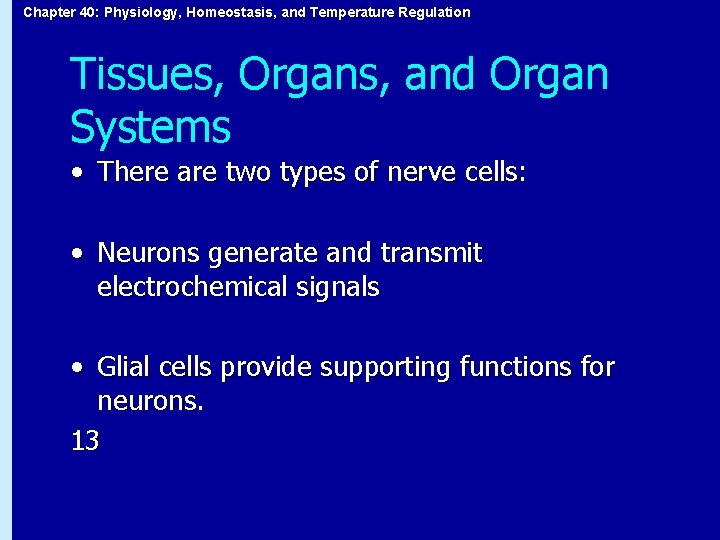 Chapter 40: Physiology, Homeostasis, and Temperature Regulation Tissues, Organs, and Organ Systems • There