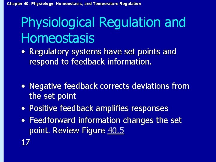 Chapter 40: Physiology, Homeostasis, and Temperature Regulation Physiological Regulation and Homeostasis • Regulatory systems