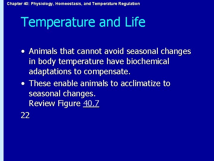 Chapter 40: Physiology, Homeostasis, and Temperature Regulation Temperature and Life • Animals that cannot