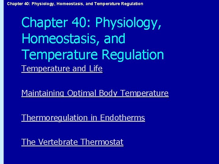 Chapter 40: Physiology, Homeostasis, and Temperature Regulation Temperature and Life Maintaining Optimal Body Temperature