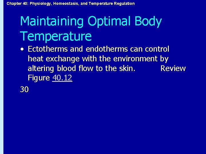 Chapter 40: Physiology, Homeostasis, and Temperature Regulation Maintaining Optimal Body Temperature • Ectotherms and