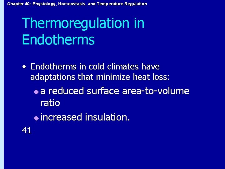 Chapter 40: Physiology, Homeostasis, and Temperature Regulation Thermoregulation in Endotherms • Endotherms in cold