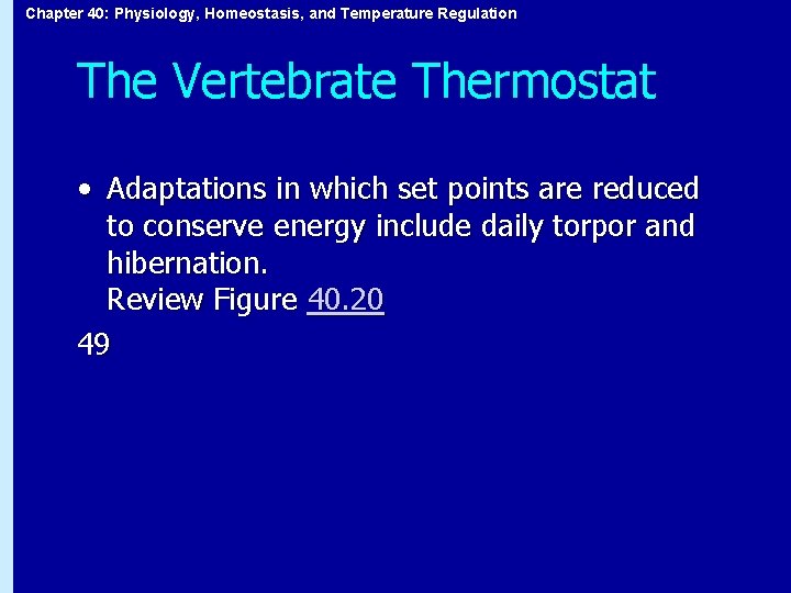 Chapter 40: Physiology, Homeostasis, and Temperature Regulation The Vertebrate Thermostat • Adaptations in which