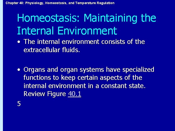 Chapter 40: Physiology, Homeostasis, and Temperature Regulation Homeostasis: Maintaining the Internal Environment • The