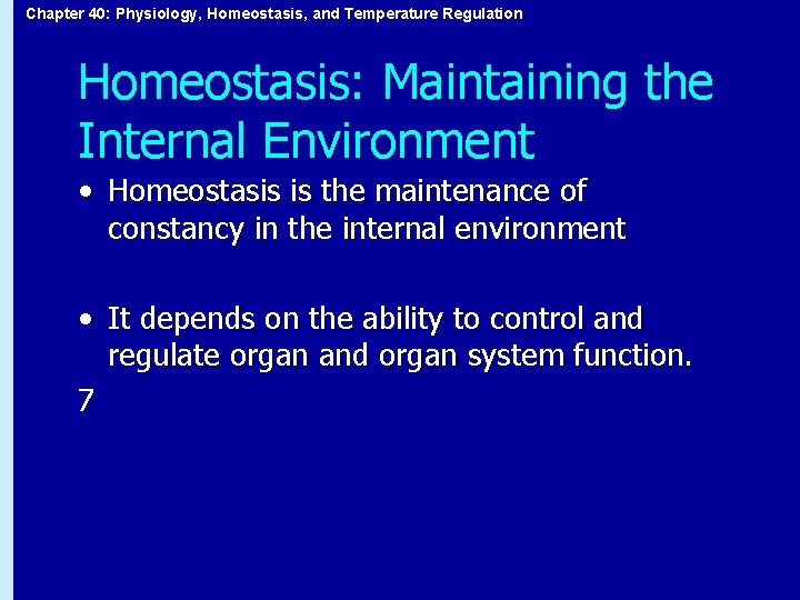 Chapter 40: Physiology, Homeostasis, and Temperature Regulation Homeostasis: Maintaining the Internal Environment • Homeostasis