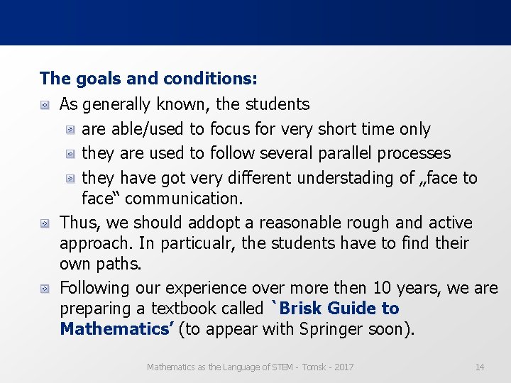 The goals and conditions: As generally known, the students are able/used to focus for