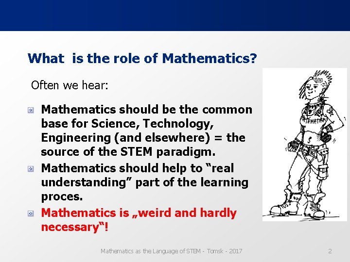 What is the role of Mathematics? Often we hear: Mathematics should be the common