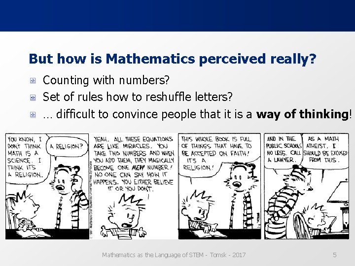 But how is Mathematics perceived really? Counting with numbers? Set of rules how to