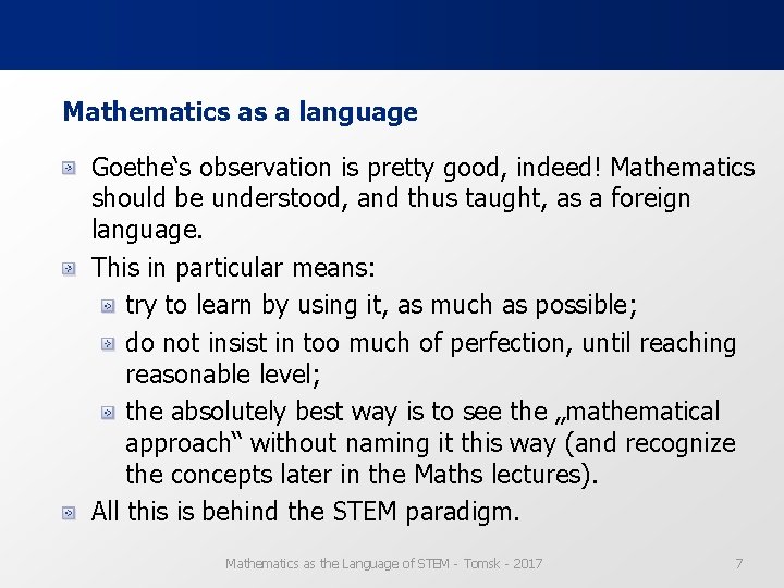Mathematics as a language Goethe‘s observation is pretty good, indeed! Mathematics should be understood,