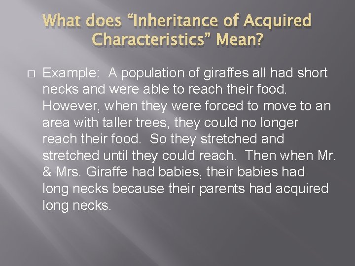 What does “Inheritance of Acquired Characteristics” Mean? � Example: A population of giraffes all