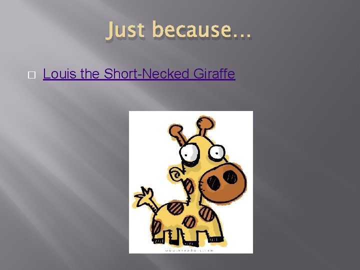 Just because… � Louis the Short-Necked Giraffe 