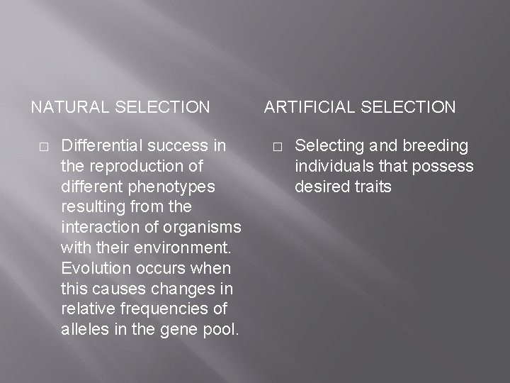 NATURAL SELECTION � Differential success in the reproduction of different phenotypes resulting from the