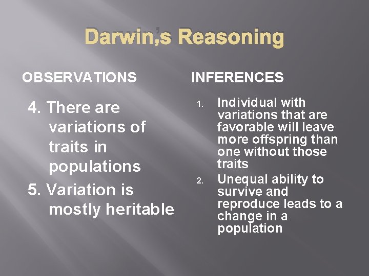 Darwin’s Reasoning OBSERVATIONS 4. There are variations of traits in populations 5. Variation is